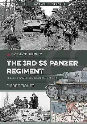 Regimentul 3 SS Panzer: Divizia a 3-a Panzer SS Totenkopf - The 3rd SS Panzer Regiment: 3rd SS Panzer Division Totenkopf