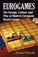 Eurogames: Designul, cultura și jocul jocurilor de societate europene moderne - Eurogames: The Design, Culture and Play of Modern European Board Games