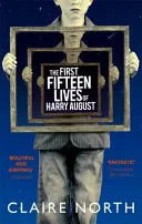 Primele cincisprezece vieți ale lui Harry August - bestsellerul word-of-mouth pe care nu vrei să-l ratezi - First Fifteen Lives of Harry August - The word-of-mouth bestseller you won't want to miss