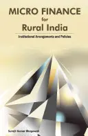 Microfinanțare pentru India rurală: Aranjamente instituționale și politici - Micro Finance for Rural India: Institutional Arrangements and Policies