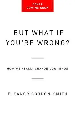 Nu mai fi rezonabil: Cum ne schimbăm cu adevărat părerea - Stop Being Reasonable: How We Really Change Our Minds