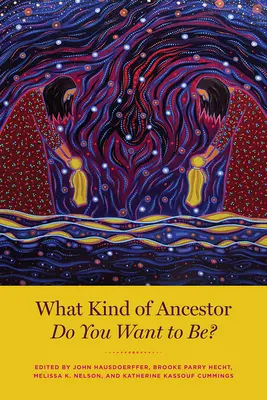 Ce fel de strămoș vrei să fii? - What Kind of Ancestor Do You Want to Be?