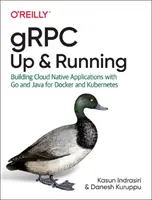 Grpc: Up and Running: Construirea de aplicații native în cloud cu Go și Java pentru Docker și Kubernetes - Grpc: Up and Running: Building Cloud Native Applications with Go and Java for Docker and Kubernetes