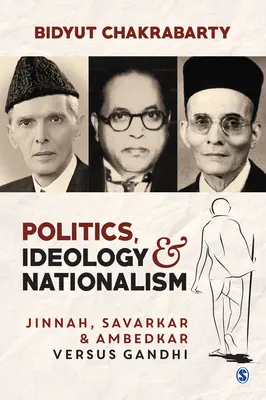 Politică, ideologie și naționalism: Jinnah, Savarkar și Ambedkar versus Gandhi - Politics, Ideology and Nationalism: Jinnah, Savarkar and Ambedkar Versus Gandhi
