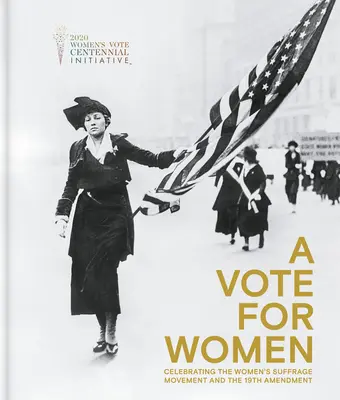 Un vot pentru femei: Celebrarea Mișcării pentru Sufragiul Femeilor și a celui de-al 19-lea Amendament - A Vote for Women: Celebrating the Women's Suffrage Movement and the 19th Amendment