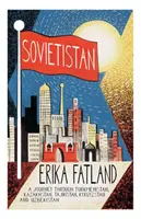 Sovietistan - O călătorie prin Turkmenistan, Kazahstan, Tadjikistan, Kârgâzstan și Uzbekistan - Sovietistan - A Journey Through Turkmenistan, Kazakhstan, Tajikistan, Kyrgyzstan and Uzbekistan
