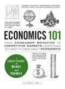 Economie 101: De la comportamentul consumatorului la piețele concurențiale - Tot ce trebuie să știi despre economie - Economics 101: From Consumer Behavior to Competitive Markets--Everything You Need to Know about Economics