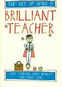 Arta de a fi un profesor strălucit - The Art of Being a Brilliant Teacher