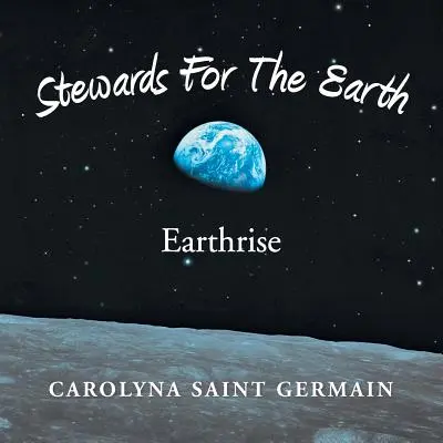 Administratori pentru Pământ: Răsăritul Pământului - Stewards for the Earth: Earthrise