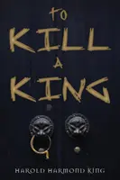 A ucide un rege - To Kill a King