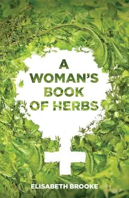 Cartea de ierburi a unei femei - A Woman's Book of Herbs