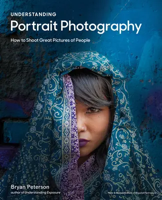Înțelegerea fotografiei de portret: Cum să faci poze grozave cu oameni oriunde - Understanding Portrait Photography: How to Shoot Great Pictures of People Anywhere