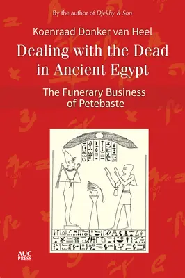 Tratarea cu morții în Egiptul Antic: Afacerea funerară a lui Petebaste - Dealing with the Dead in Ancient Egypt: The Funerary Business of Petebaste