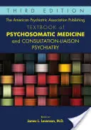 Asociația Americană de Psihiatrie Publishing Textbook of Psychosomatic Medicine and Consultation-Liaison Psychiatry - The American Psychiatric Association Publishing Textbook of Psychosomatic Medicine and Consultation-Liaison Psychiatry