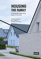 Locuirea familiei: Localizarea unei locuințe unifamiliale în Germania - Housing the Family: Locating the Single-Family Home in Germany