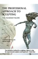 Abordare profesională a sculptării figurii umane - Professional Approach to Sculpting the Human Figure