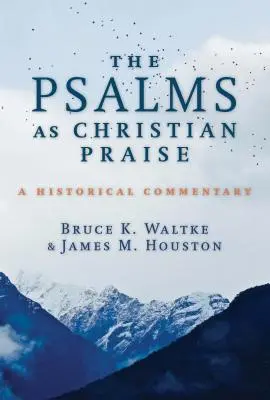 Psalmii ca laudă creștină: Un comentariu istoric - The Psalms as Christian Praise: A Historical Commentary