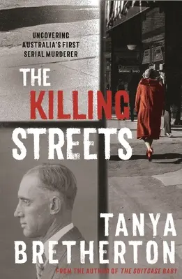 Străzile ucigașe: Descoperirea primului criminal în serie din Australia - The Killing Streets: Uncovering Australia's First Serial Murderer