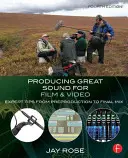 Producing Great Sound for Film and Video: Sfaturi de expert de la preproducție la mixajul final - Producing Great Sound for Film and Video: Expert Tips from Preproduction to Final Mix