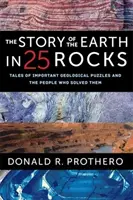 Povestea Pământului în 25 de roci: Povești despre puzzle-uri geologice importante și oamenii care le-au rezolvat - The Story of the Earth in 25 Rocks: Tales of Important Geological Puzzles and the People Who Solved Them