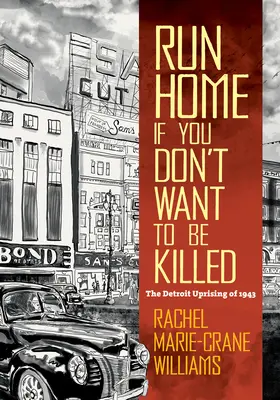 Run Home If You Don't Want to Be Killed: Revolta din Detroit din 1943 (The Detroit Uprising of 1943) - Run Home If You Don't Want to Be Killed: The Detroit Uprising of 1943