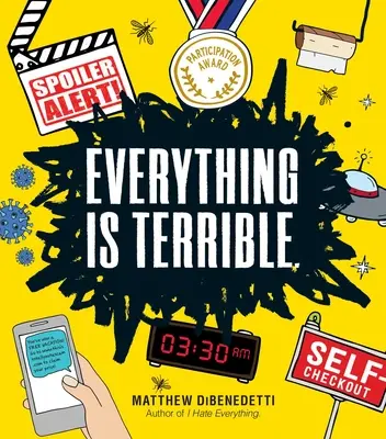 Totul este groaznic. - Everything Is Terrible.