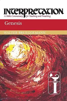 Geneza: Interpretare: Un comentariu biblic pentru predare și predicare - Genesis: Interpretation: A Bible Commentary for Teaching and Preaching