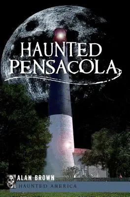 Pensacola bântuită - Haunted Pensacola