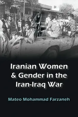 Femeile iraniene și genul în războiul Iran-Irak - Iranian Women and Gender in the Iran-Iraq War