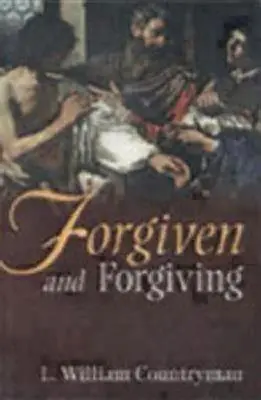 Iertat și iertător - Forgiven and Forgiving