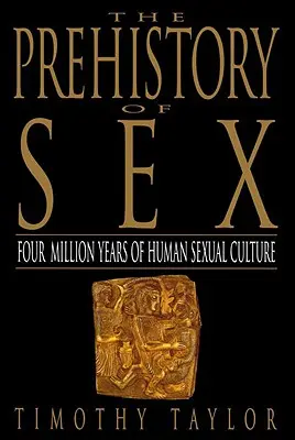 The Prehistory of Sex: Patru milioane de ani de cultură sexuală umană - The Prehistory of Sex: Four Million Years of Human Sexual Culture