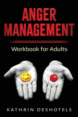 Managementul furiei: Carte de lucru pentru adulți - Anger Management: Workbook for Adults