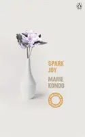 Spark Joy - Un ghid ilustrat al artei japoneze de a face ordine - Spark Joy - An Illustrated Guide to the Japanese Art of Tidying