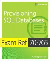 Exam Ref 70-765 Aprovizionarea bazelor de date SQL - Exam Ref 70-765 Provisioning SQL Databases