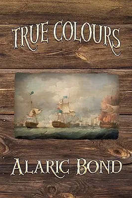 Culori adevărate (a treia carte din seria Fighting Sail) - True Colours (the Third Book in the Fighting Sail Series)