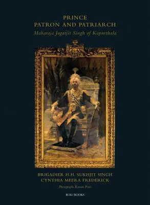 Prințul patron și patriarh: Maharaja Jagatjit Singh de Kapurthala - Prince Patron & Patriarch: Maharaja Jagatjit Singh of Kapurthala