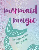 Mermaid Magic: Fii Mermazing în fiecare zi! - Mermaid Magic: Be Mermazing Every Day!