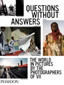 Întrebări fără răspuns: Lumea în imagini de către fotografii din VII - Questions Without Answers: The World in Pictures by the Photographers of VII