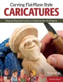 Carving Flat-Plane Style Caricatures - Step-by-Step Instructions & Patterns for 50 Projects