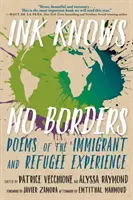 Ink Knows No Borders: Poezii ale experienței imigranților și refugiaților - Ink Knows No Borders: Poems of the Immigrant and Refugee Experience