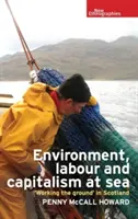 Mediu, muncă și capitalism pe mare: „Lucrul la sol” în Scoția - Environment, Labour and Capitalism at Sea: 'Working the Ground' in Scotland