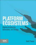 Platform Ecosystems: Alinierea arhitecturii, guvernanței și strategiei - Platform Ecosystems: Aligning Architecture, Governance, and Strategy