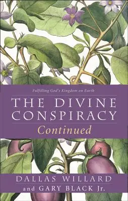 Continuarea Conspirației Divine: Împlinirea Împărăției lui Dumnezeu pe Pământ - The Divine Conspiracy Continued: Fulfilling God's Kingdom on Earth