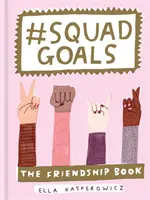 Obiectivele #Squad - Cartea prieteniei - #Squad Goals - The Friendship Book