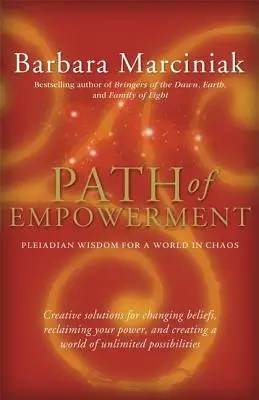 Calea împuternicirii: Noua înțelepciune pleiadiană pentru o lume în haos - Path of Empowerment: New Pleiadian Wisdom for a World in Chaos