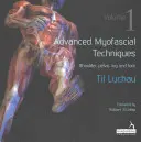 Tehnici miofasciale avansate - Volumul 1: Umăr, pelvis, picior și picior - Advanced Myofascial Techniques - Volume 1: Shoulder, Pelvis, Leg and Foot