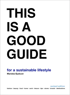 Acesta este un ghid bun - Pentru un stil de viață sustenabil: Ediție revizuită - This Is a Good Guide - For a Sustainable Lifestyle: Revised Edition