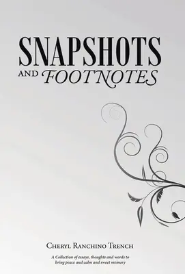 Instantanee și note de subsol: O colecție de eseuri, gânduri și cuvinte pentru a aduce pace, calm și amintiri dulci - Snapshots and Footnotes: A Collection of essays, thoughts and words to bring peace and calm and sweet memory