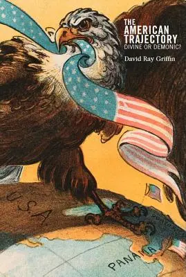 Traiectoria americană: Divină sau demonică? - The American Trajectory: Divine or Demonic?