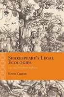 Ecologiile juridice ale lui Shakespeare: Legea și eul distribuit - Shakespeare's Legal Ecologies: Law and Distributed Selfhood